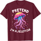 Pretend I'm A Jellyfish Ocean-Themed Costume T-Shirt - T-Shirt | Maroon
