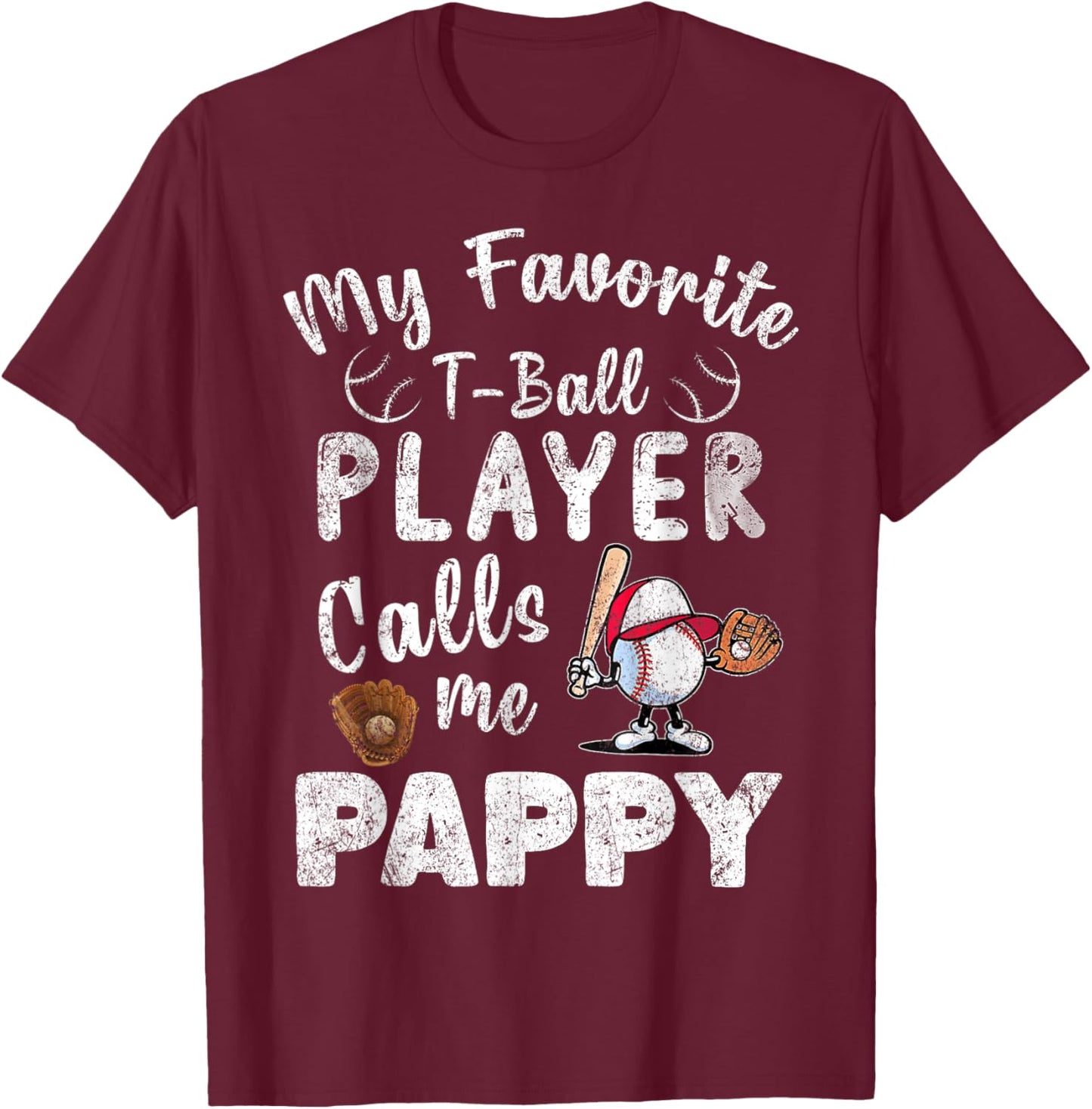 My Favorite T-Ball Player Calls Me Pappy T-Shirt - T-Shirt | Maroon
