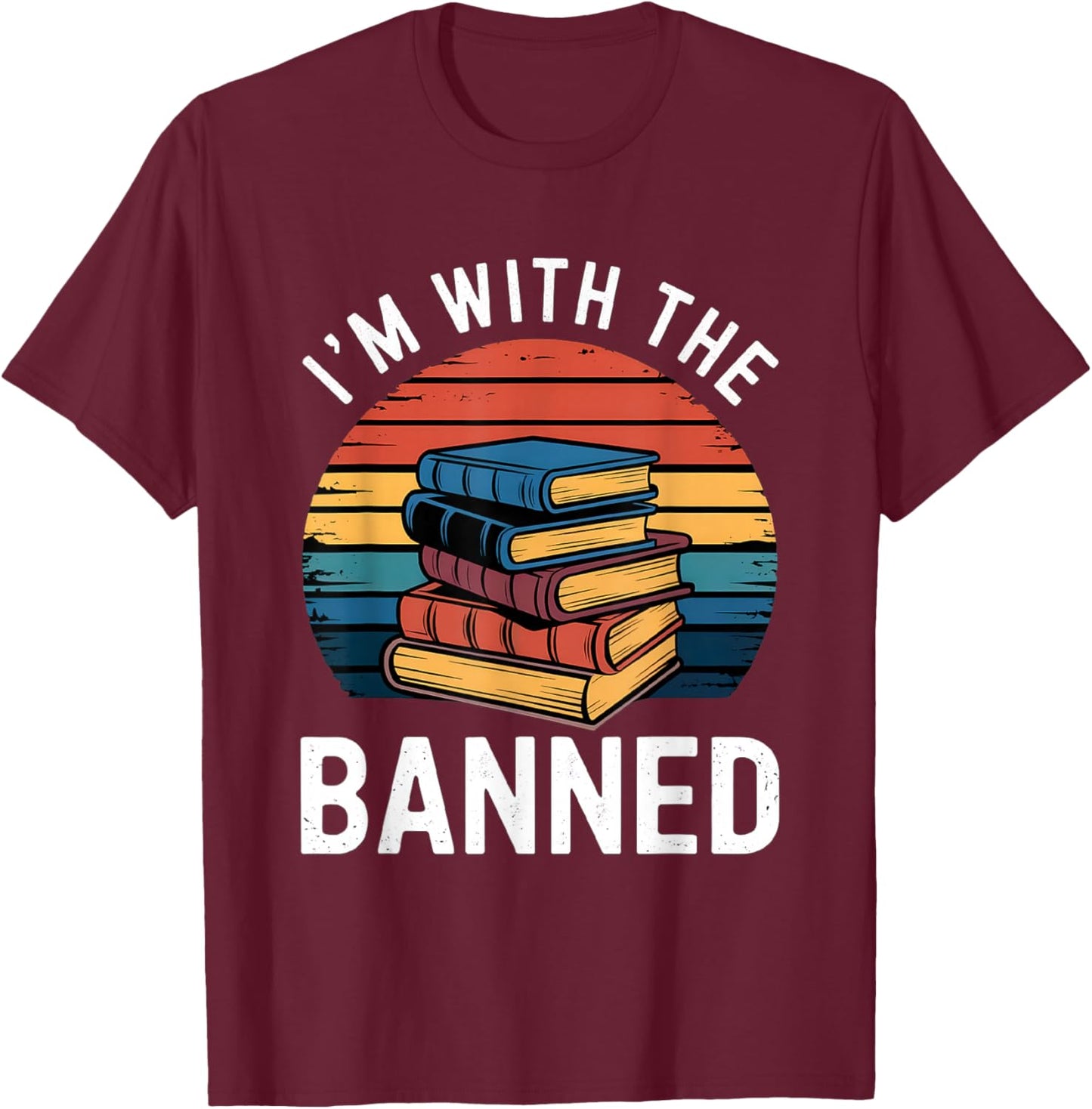 I'm With The Banned Stack of Books Vintage Sunset Retro T-Shirt - T-Shirt | Maroon