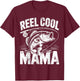 Reel Cool Mama Fishing Mom Gifts Mother's Day Fisherman Fish T-Shirt - T-Shirt | Maroon