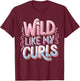 Wild Like My Curls Toddler Cute Curly Haired T-Shirt - T-Shirt | Maroon