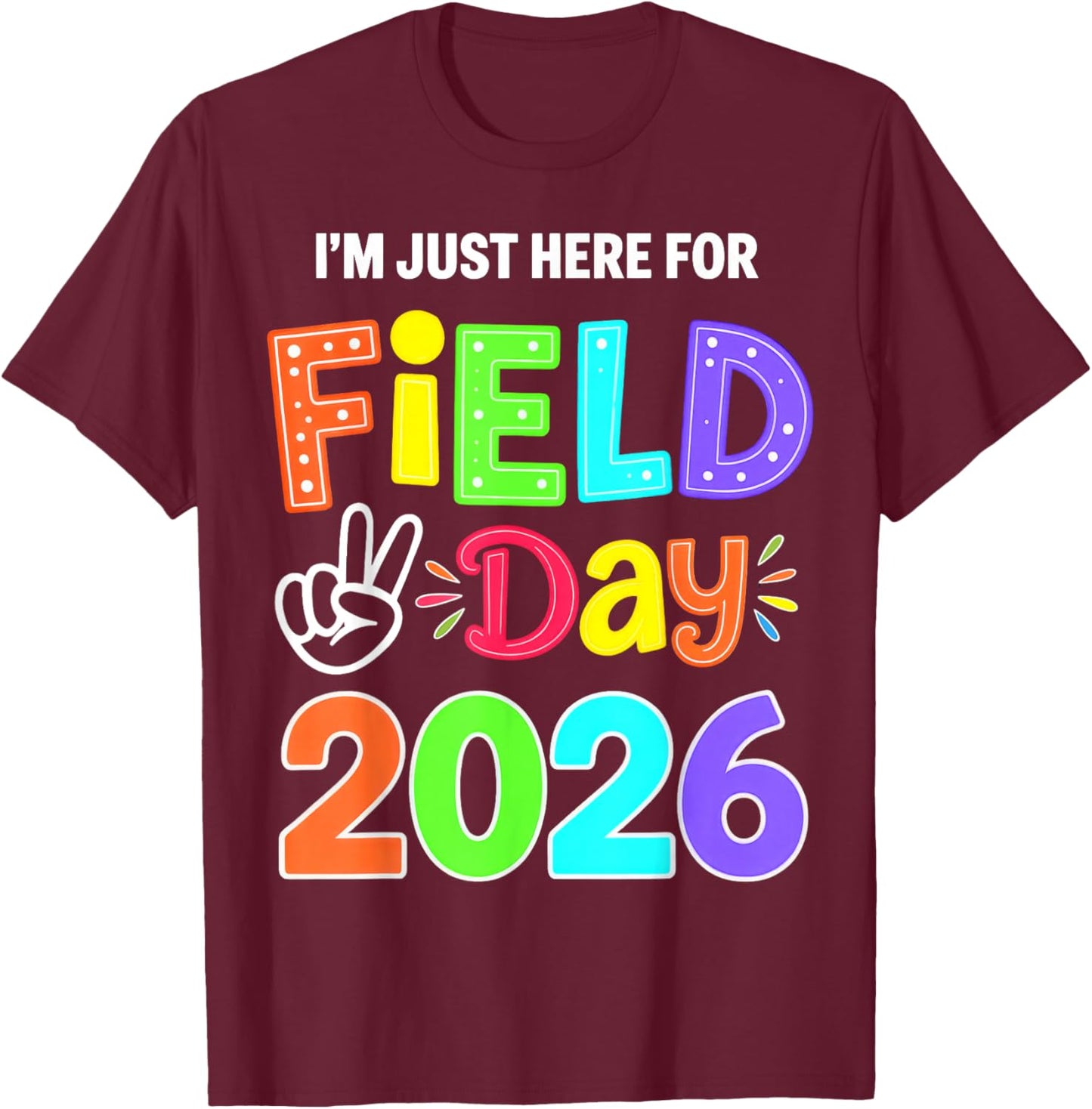 Just Here for Field Day 2026 T-Shirt - T-Shirt | Maroon