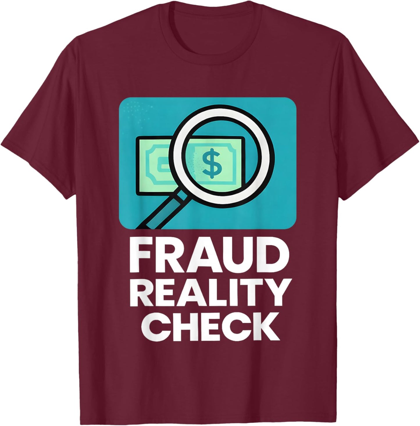 Fraud Reality Check Funny Women T-Shirt - T-Shirt | Maroon