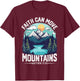 Faith can move Mountains Jesus Matthew 17:20 T-Shirt - T-Shirt | Maroon