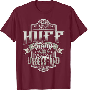 It's A HUFF Thing You Wouldn't Understand Family Name Funny T-Shirt - T-Shirt | Maroon