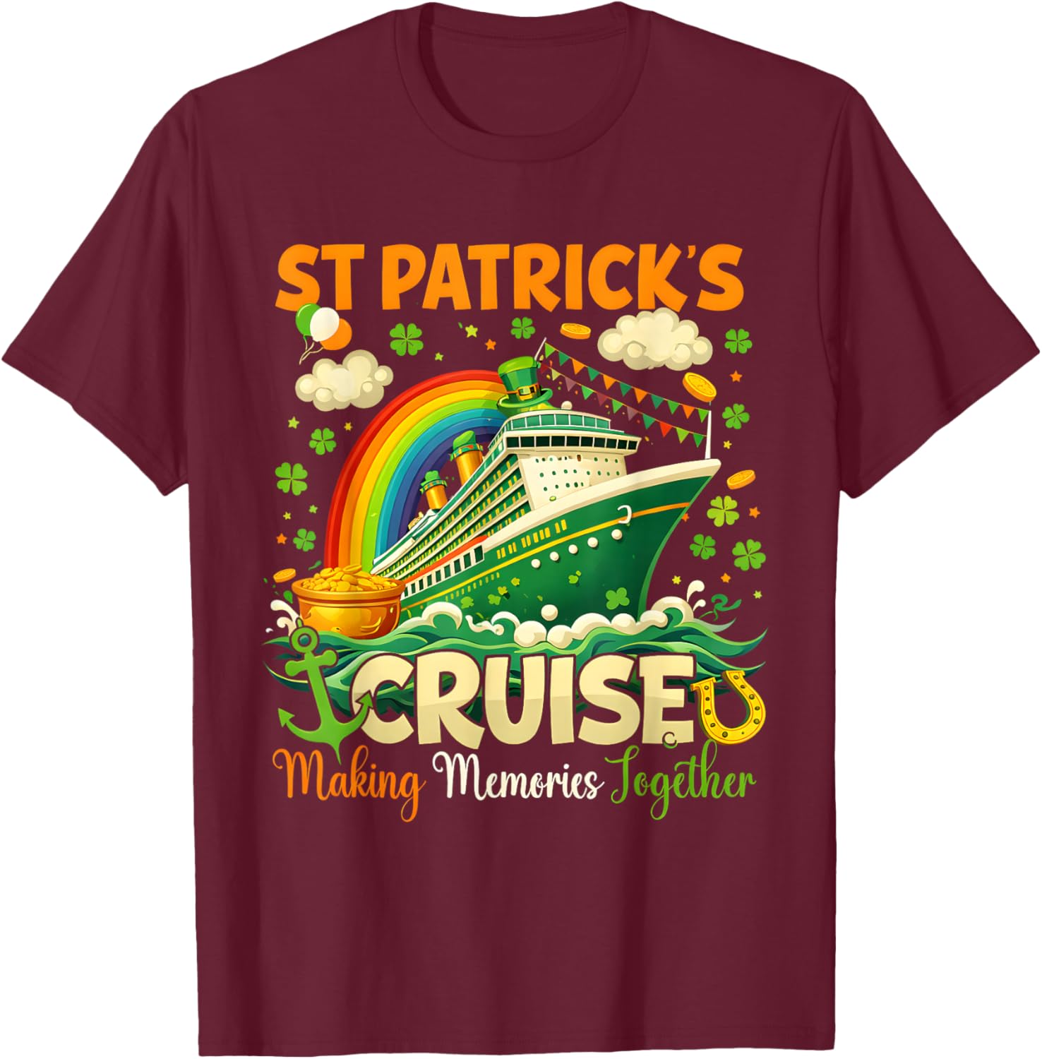 St. Patrick’s Cruise Making Memories Together Rainbow Ship T-Shirt - T-Shirt | Maroon