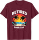 Retired Porn Star - Funny Naughty Adult Humor Retirement T-Shirt - T-Shirt | Maroon