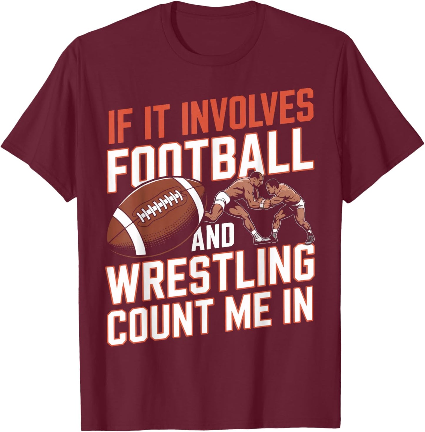 Football Wrestling Count Me in Sports Enthusiast T-Shirt - T-Shirt | Maroon