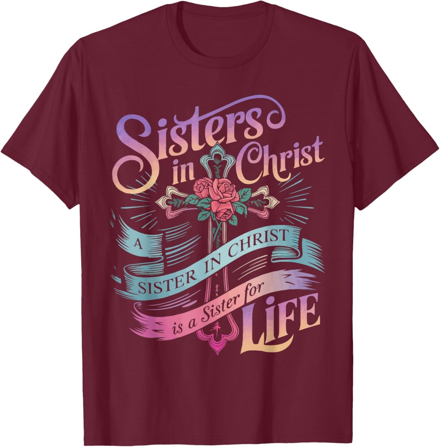 Sisters In Christ Religion Jesus Christian Women Faith T-Shirt - T-Shirt | Maroon