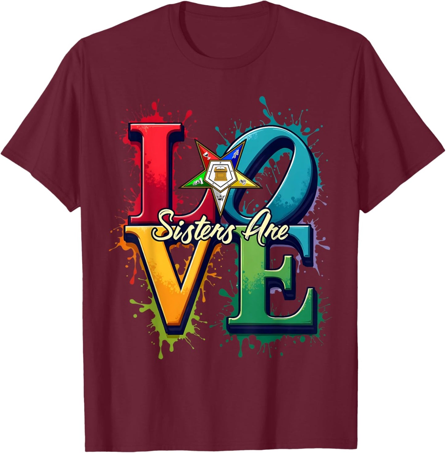 OES Sisters Are LOVE Colorful Watercolor Splat Eastern Star T-Shirt - T-Shirt | Maroon