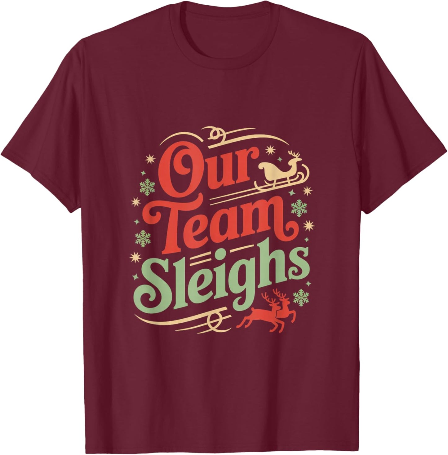 Our Team Sleighs Christmas Reindeers Santa's Workers Office T-Shirt - T-Shirt | Maroon