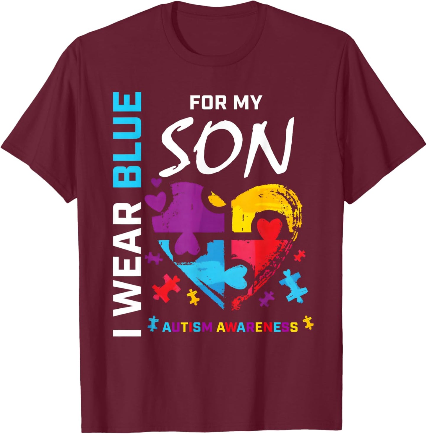 I Wear Blue For My Son Autism Awareness Mom Dad Parents T-Shirt - T-Shirt | Maroon