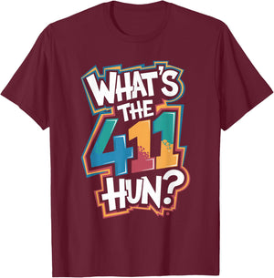 Whats the 411 Hun T-Shirt - T-Shirt | Maroon