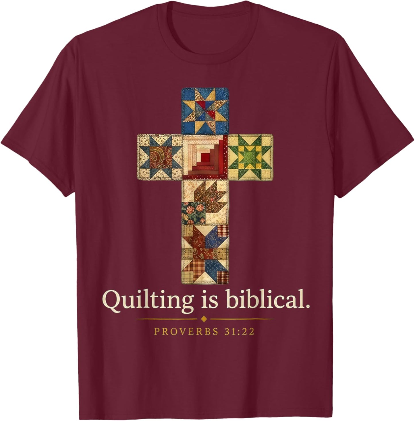 Quilting is Biblical Proverbs 31:22 Faith Christian T-Shirt - T-Shirt | Maroon