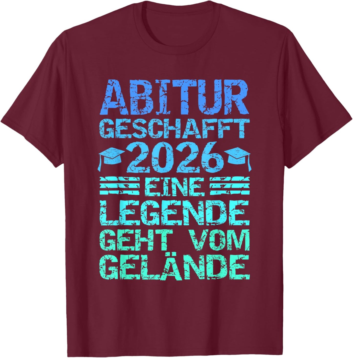 Abitur 2026 Eine Legende Geht Vom Gelände T-Shirt - T-Shirt | Maroon