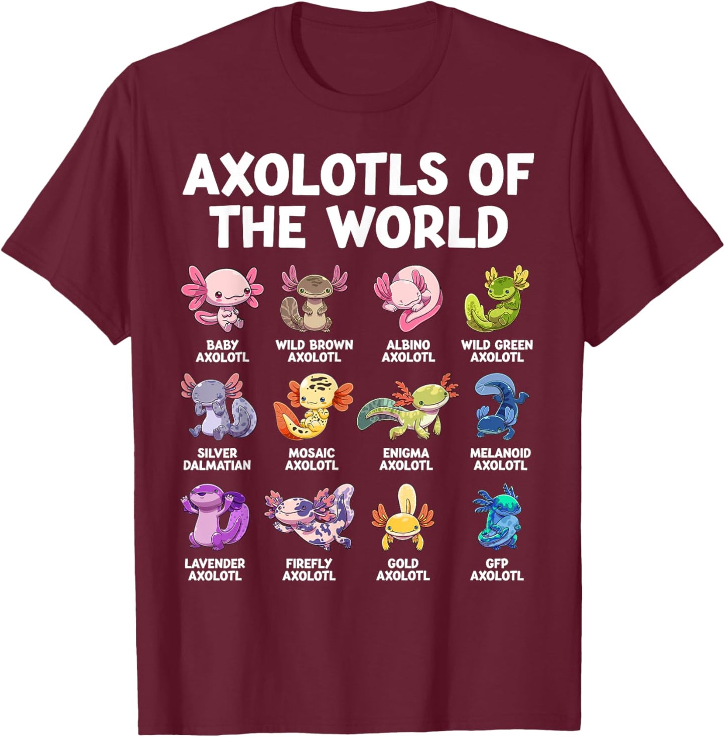 Axolotl Kawaii Axolotls of The World Funny Axolotl Animals T-Shirt - T-Shirt | Maroon