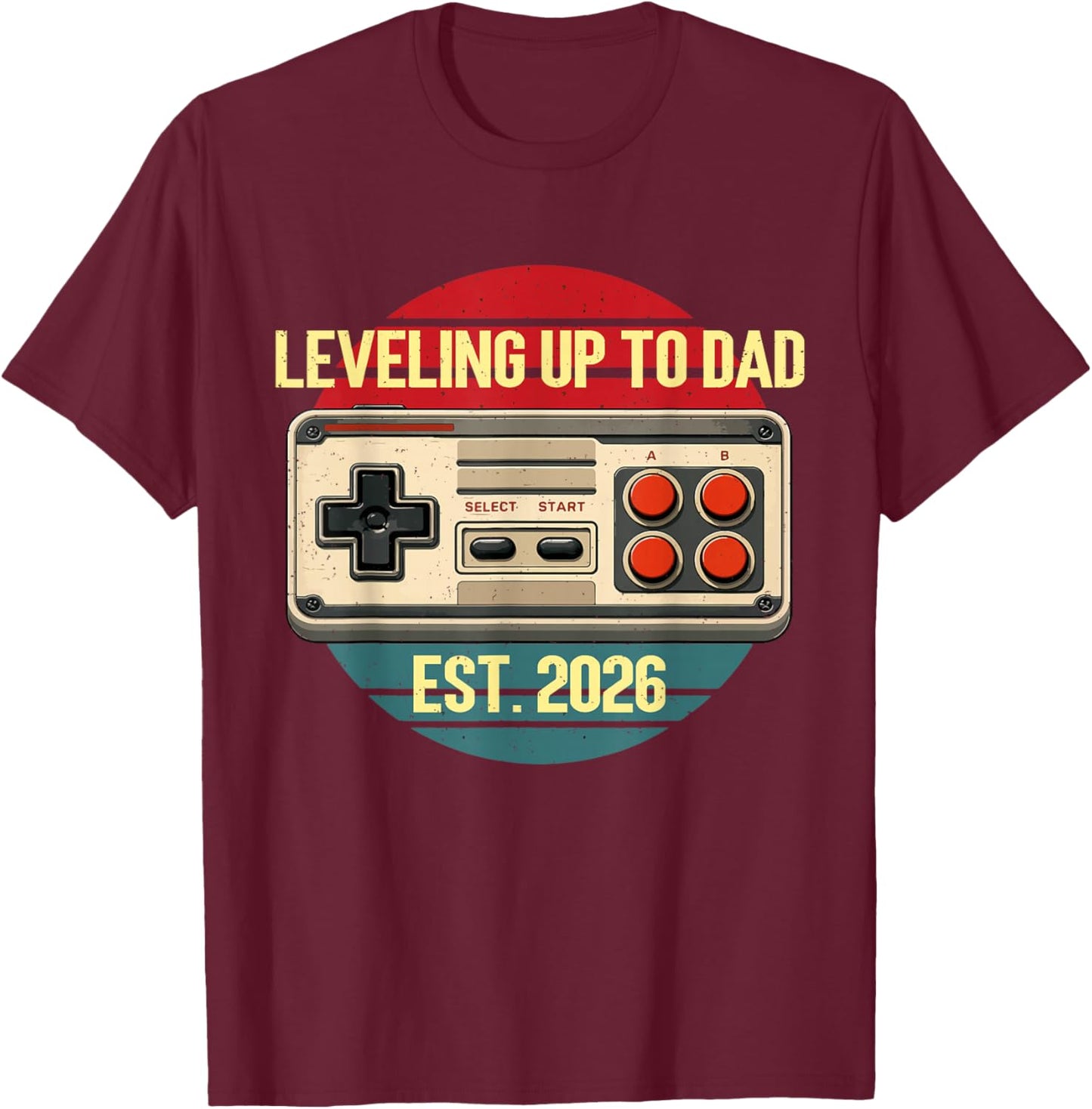 Fathers Day Leveling Up to Dad Est 2026 Gamer T-Shirt - T-Shirt | Maroon