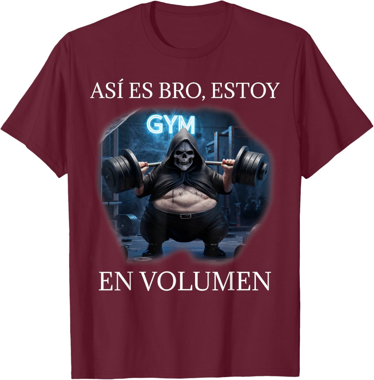 Asi es bro estoy en volumen: Calacas chidas gym T-Shirt - T-Shirt | Maroon