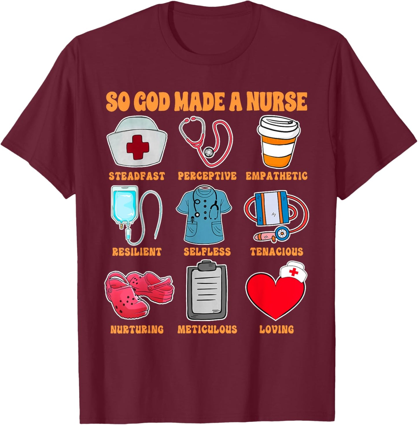 Christian RN Nurse Life Nursing ER ICU So God Made A Nurse T-Shirt - T-Shirt | Maroon