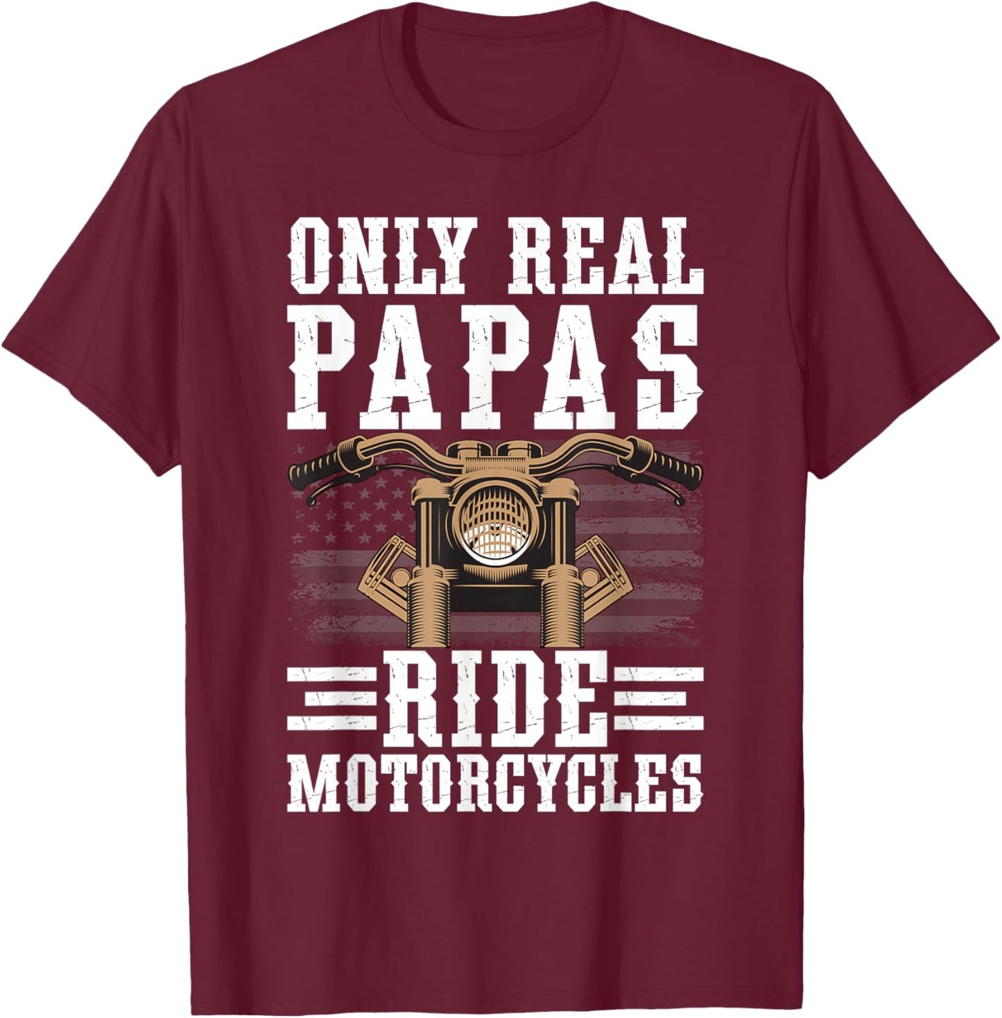 Real Papas Ride Motorcycles Biker Papa Motorcycle Rider Papa T-Shirt - T-Shirt | Maroon