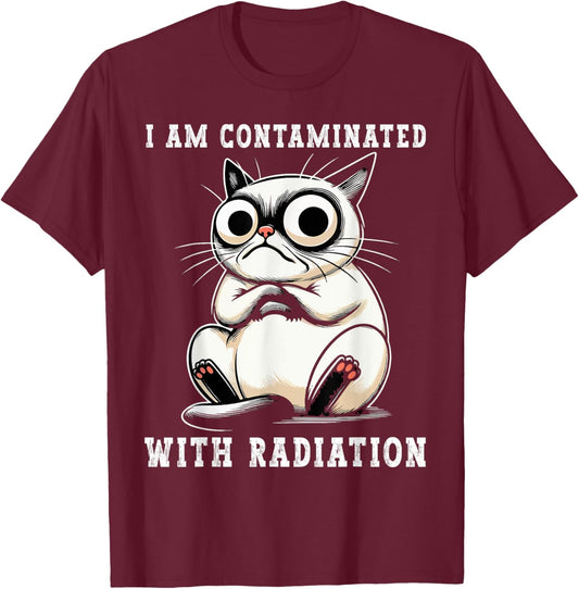I Am Contaminated With Radiation Funny Cat Meme Humorous T-Shirt - T-Shirt | Maroon