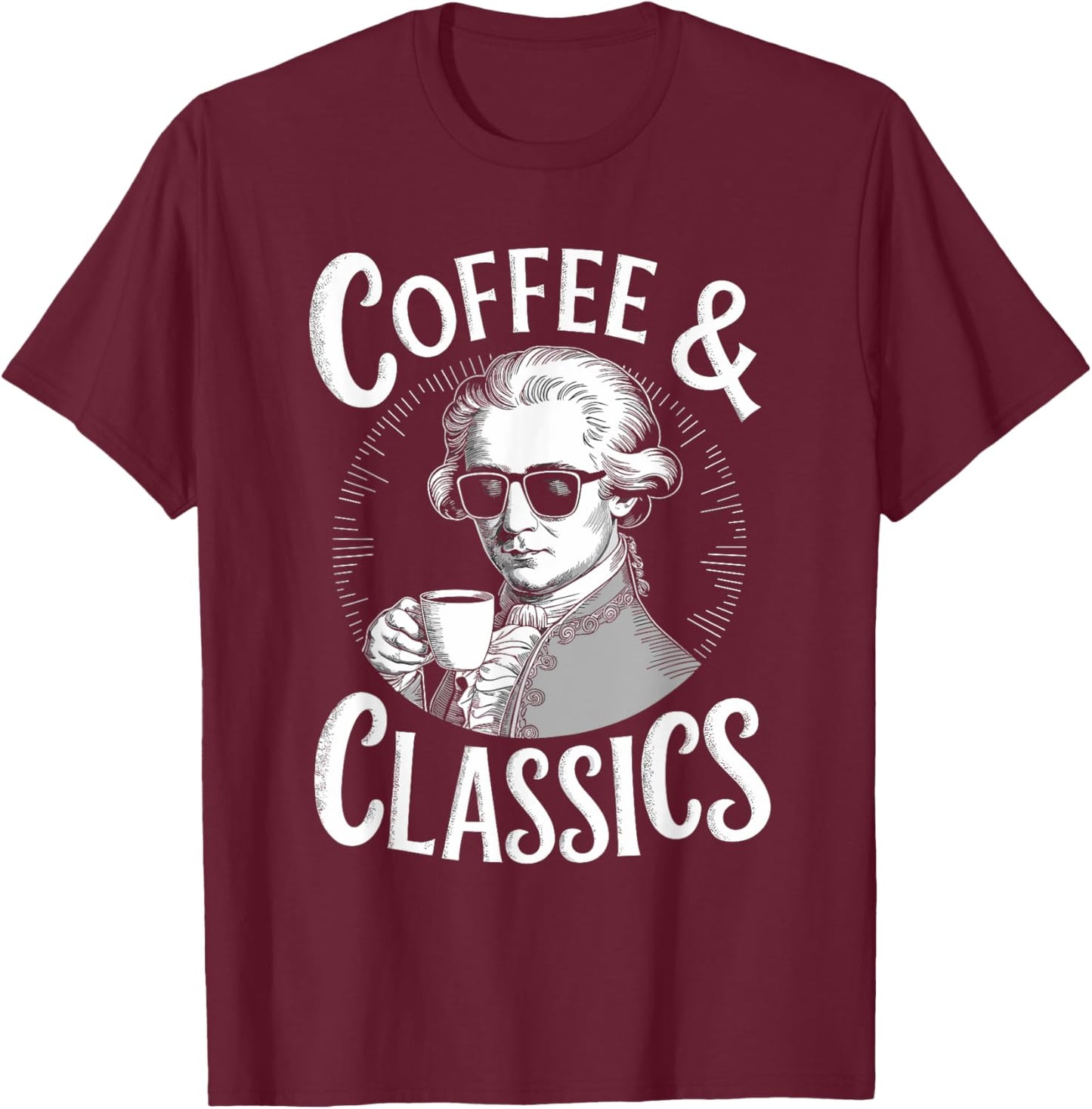 Wolfgang Amadeus Mozart Quote Coffee & Classical Music Lover T-Shirt - T-Shirt | Maroon