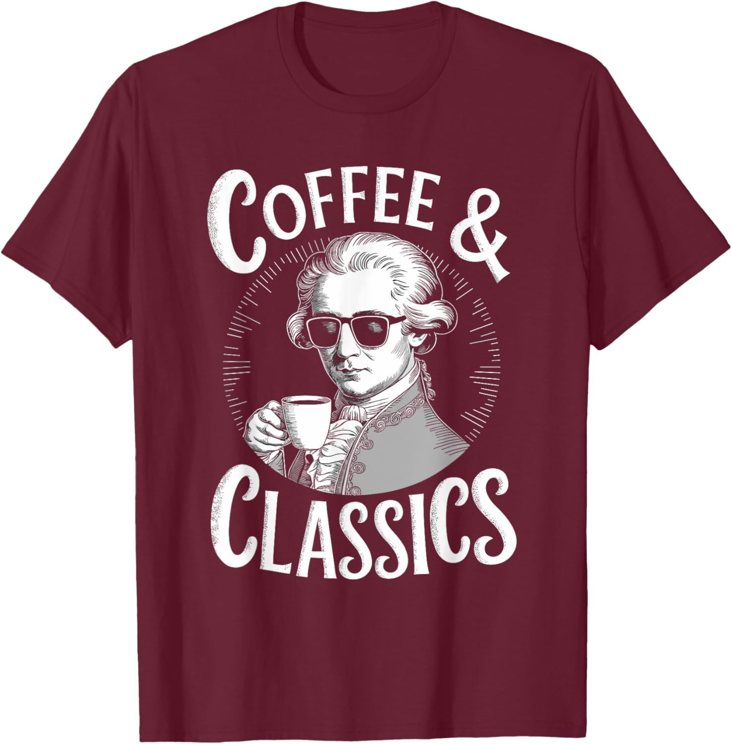 Wolfgang Amadeus Mozart Quote Coffee & Classical Music Lover T-Shirt - T-Shirt | Maroon