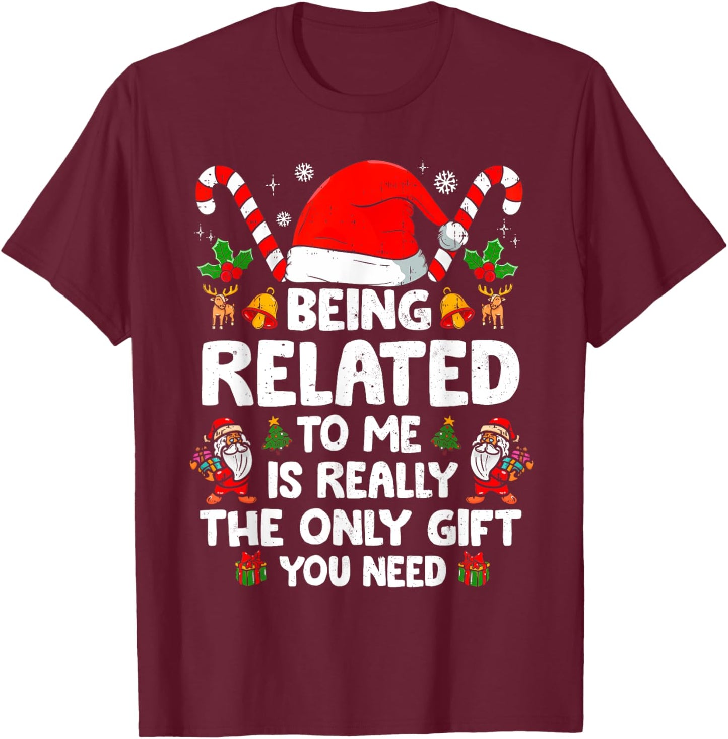 Being Related To Me Funny Christmas Family Xmas Pajamas T-Shirt - T-Shirt | Maroon