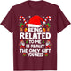 Being Related To Me Funny Christmas Family Xmas Pajamas T-Shirt - T-Shirt | Maroon