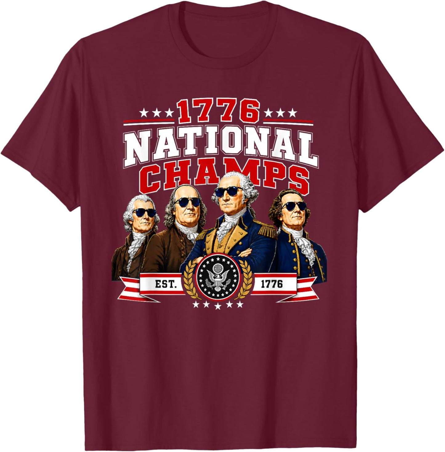 1776 National Champs Presidents USA American 4th of July T-Shirt - T-Shirt | Maroon