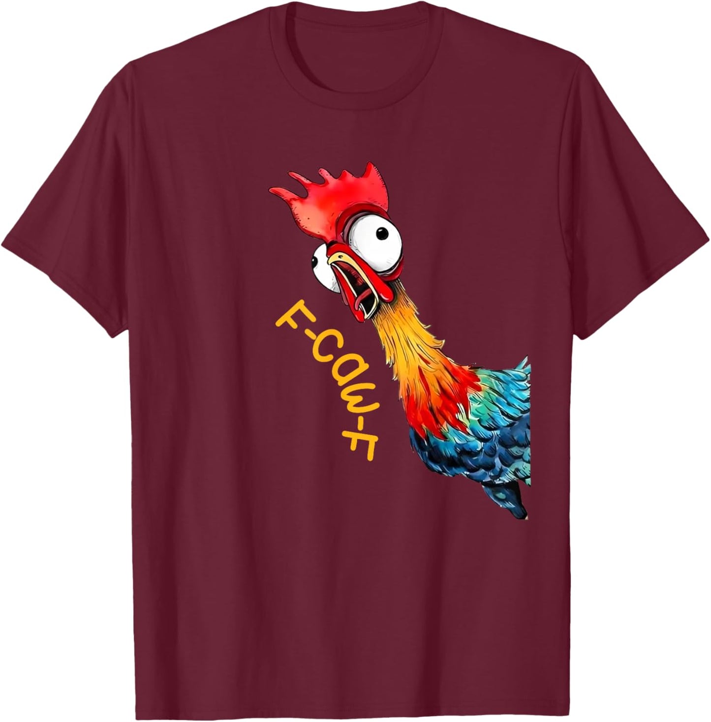 F-Caw-F Chicken Quote Rooster Fcawf Funny Fawk Off Humor T-Shirt - T-Shirt | Maroon