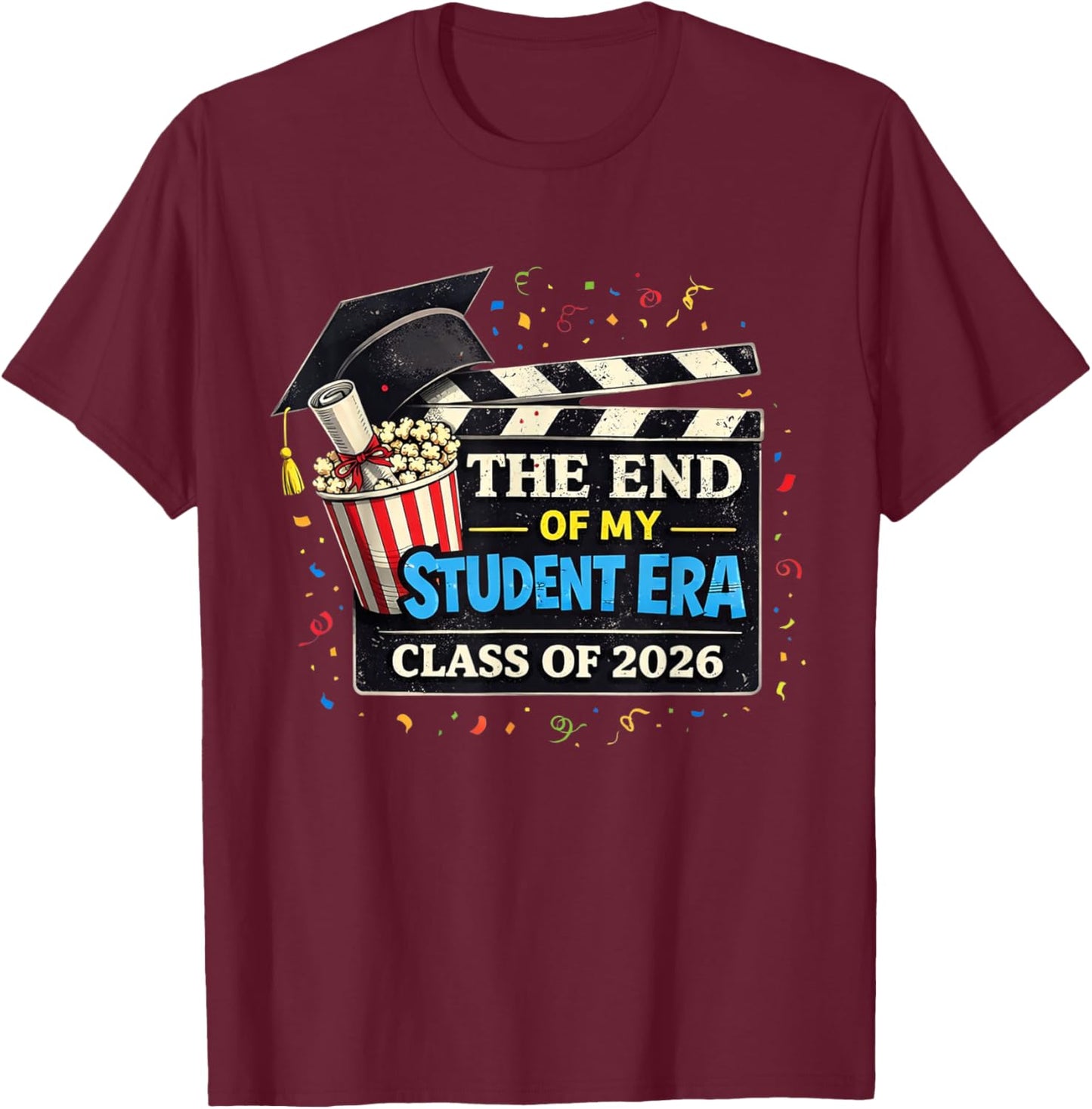 The End of My Student Era Class of 2026 Graduation T-Shirt - T-Shirt | Maroon