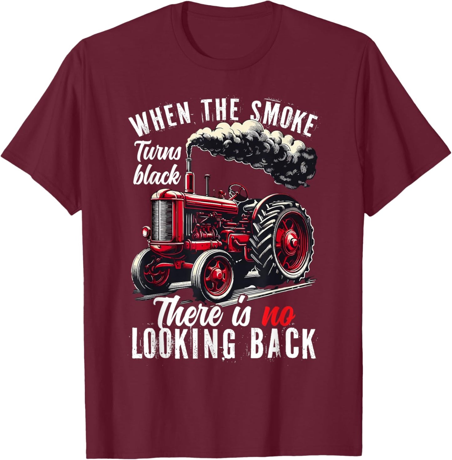 When The Smoke Turns Black There Is No Looking Back Farmer T-Shirt - T-Shirt | Maroon