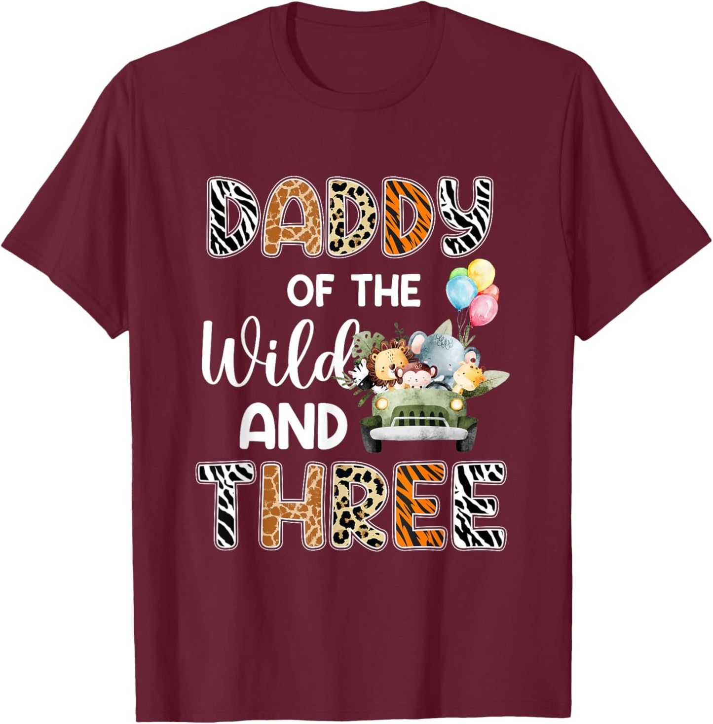 Daddy Of The Wild and Three 3 Birthday Zoo Safari Jungle T-Shirt - T-Shirt | Maroon