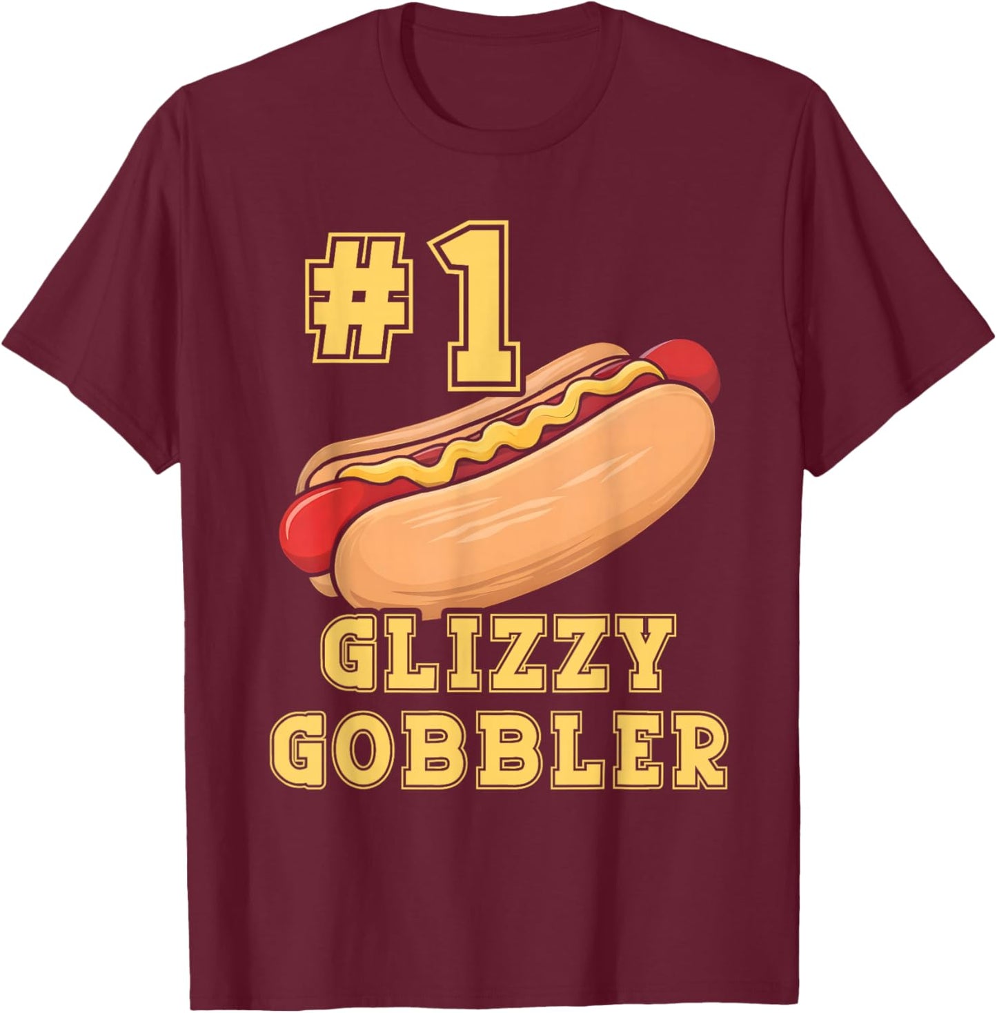 #1 Glizzy Gobbler Number One Glizzy Gobbler Funny Hot Dog T-Shirt - T-Shirt | Maroon