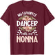 My Favorite Dancer Nonna Dance Nonna Grandma Dancing Nonna T-Shirt - T-Shirt | Maroon