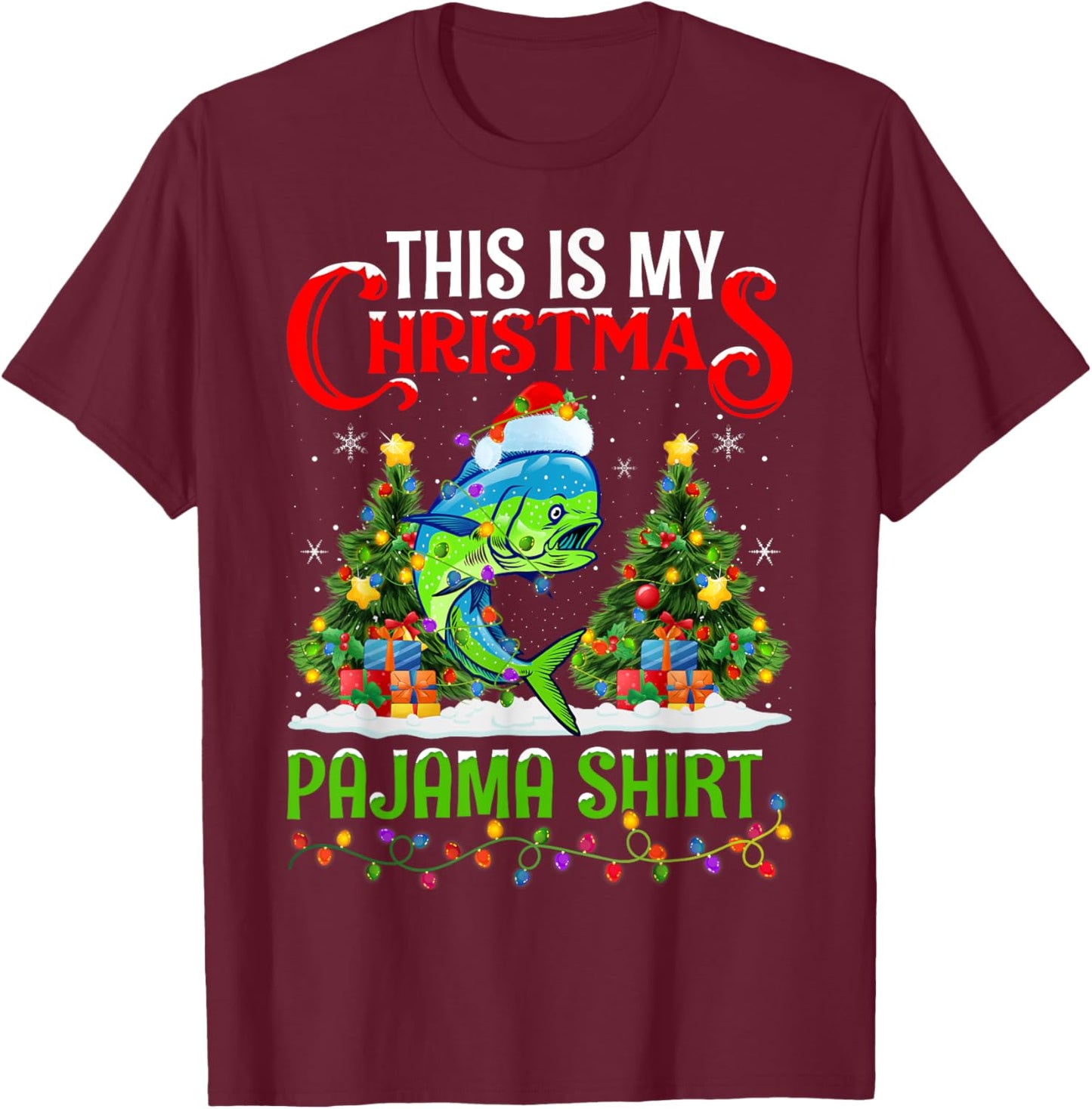 Mahi Mahi Fish Xmas Lights This Is My Christmas Pajama T-Shirt - T-Shirt | Maroon