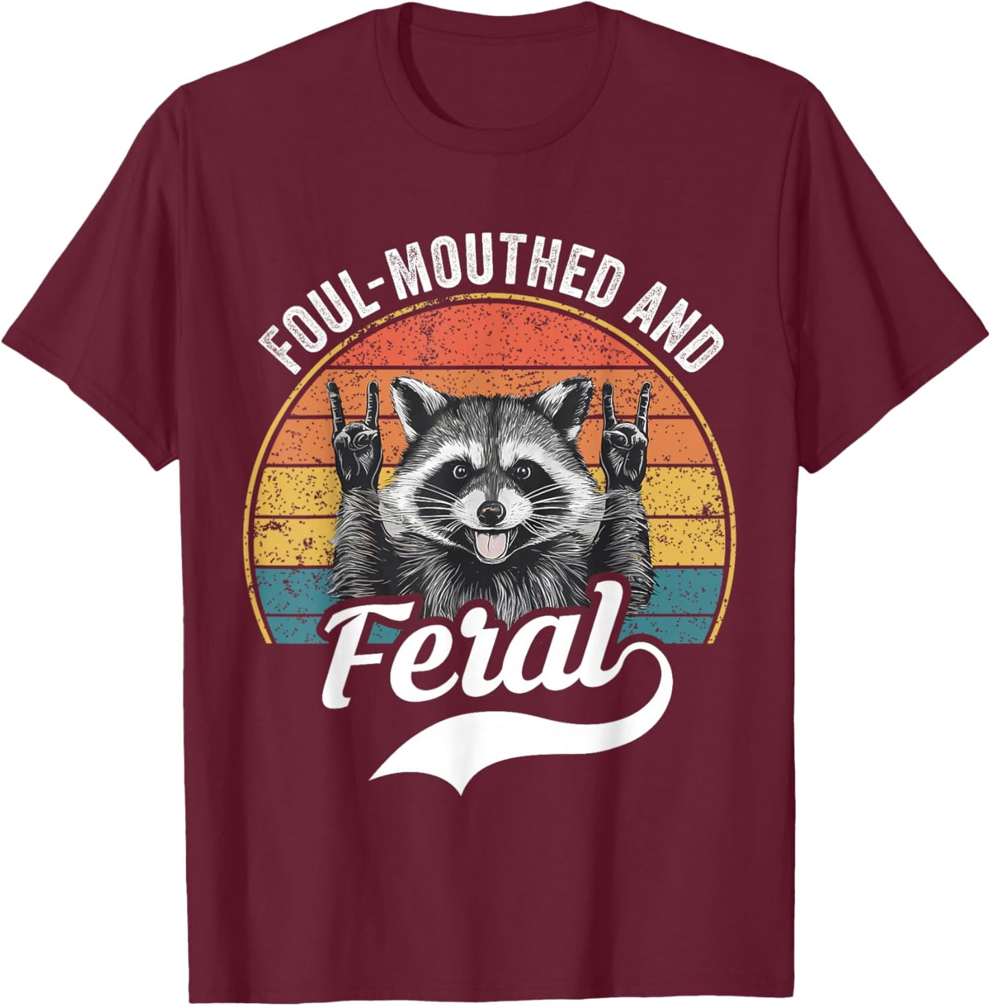 Foul Mouthed and Feral Raccoon Summer Meme Joke T-Shirt - T-Shirt | Maroon