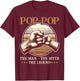 Pop-Pop The Man The Myth The Legend - Grandpa T-Shirt - T-Shirt | Maroon