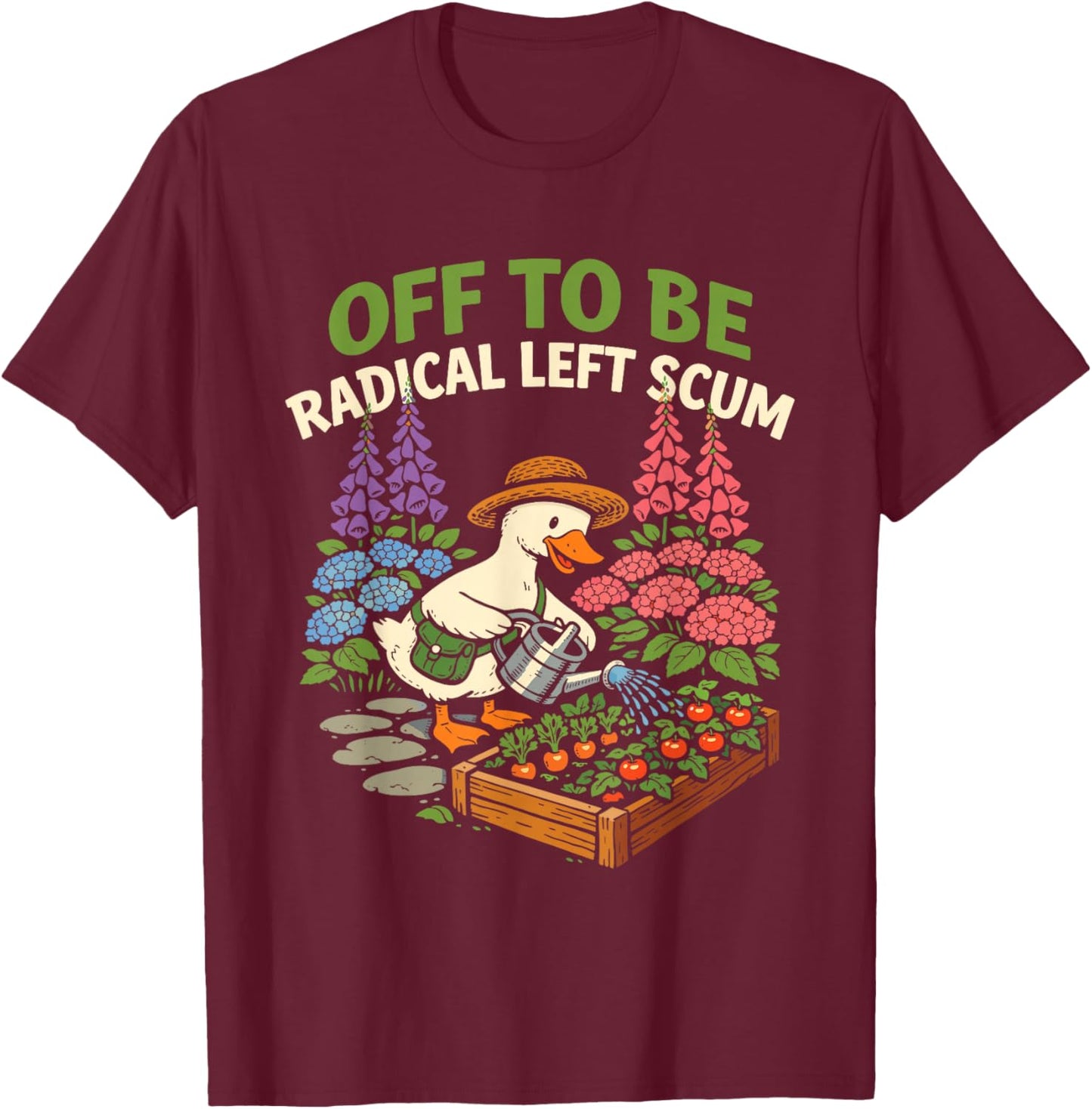 Off to Be Radical Left Scum Funny Controversial Political T-Shirt - T-Shirt | Maroon
