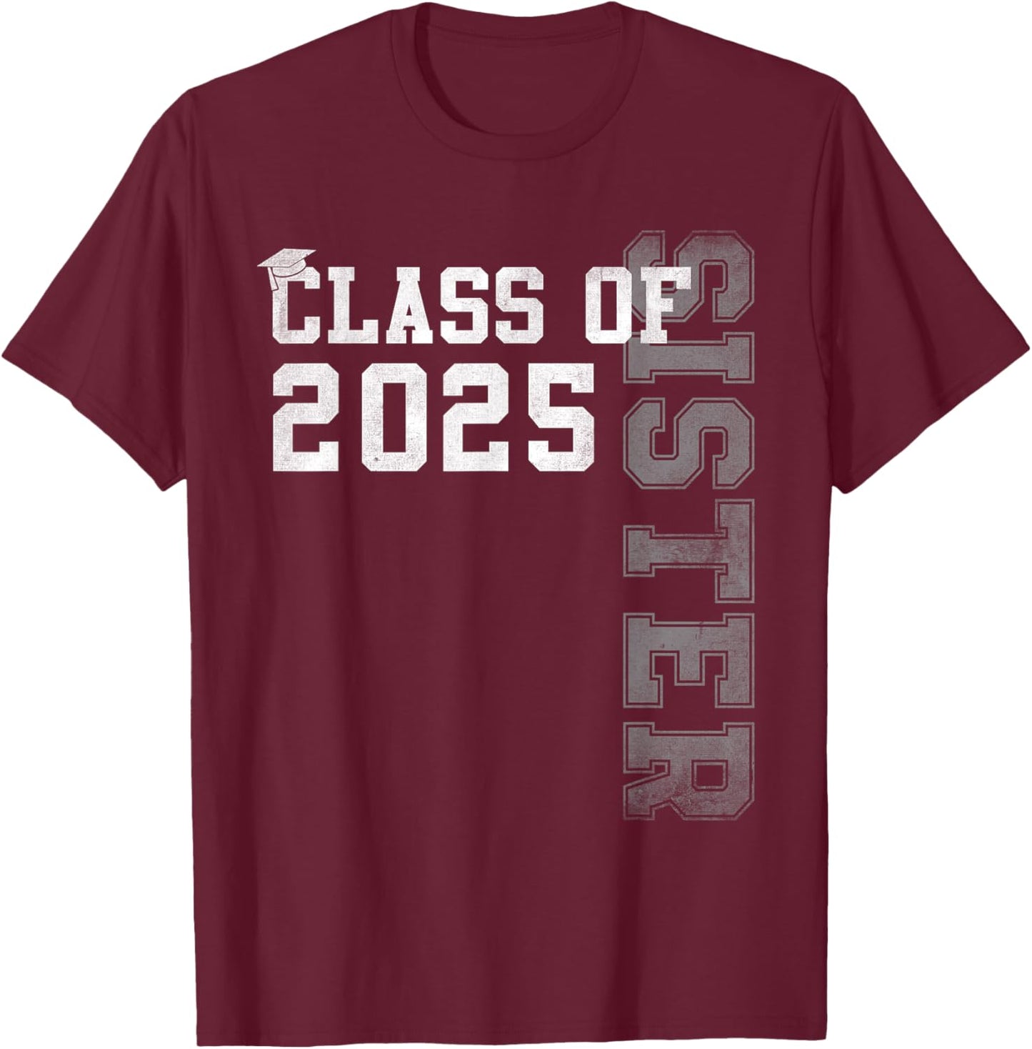 Sister Senior 2025 Proud Sister Of A Class Of 2025 Graduate T-Shirt - T-Shirt | Maroon