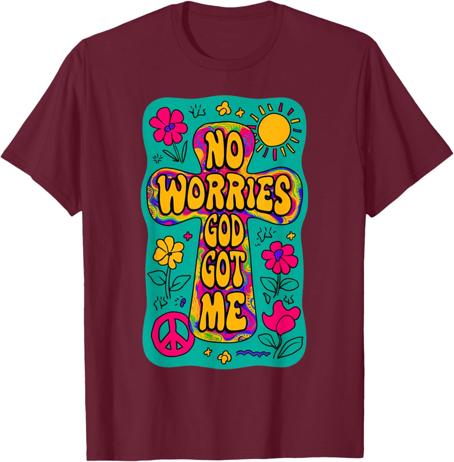 No Worries God-Got Me Hippie Funny Christian Religion Jesus T-Shirt - T-Shirt | Maroon