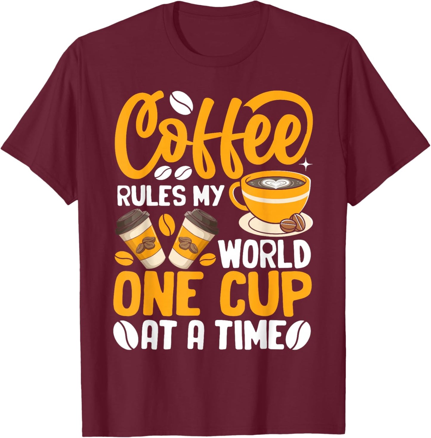 Coffee Rules My World One Cup at A Time T-Shirt - T-Shirt | Maroon
