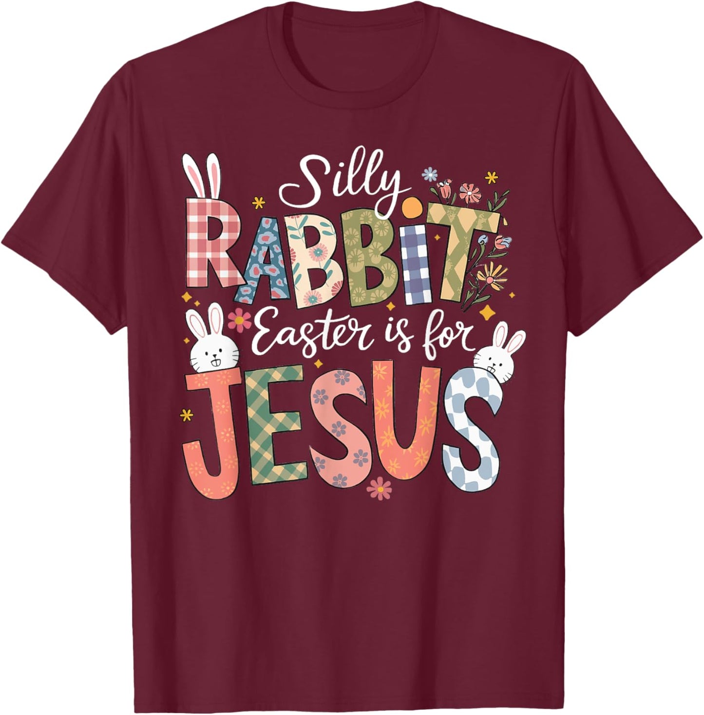 Silly Rabbit Easter Is For Jesus Religious Christian Easter T-Shirt - T-Shirt | Maroon