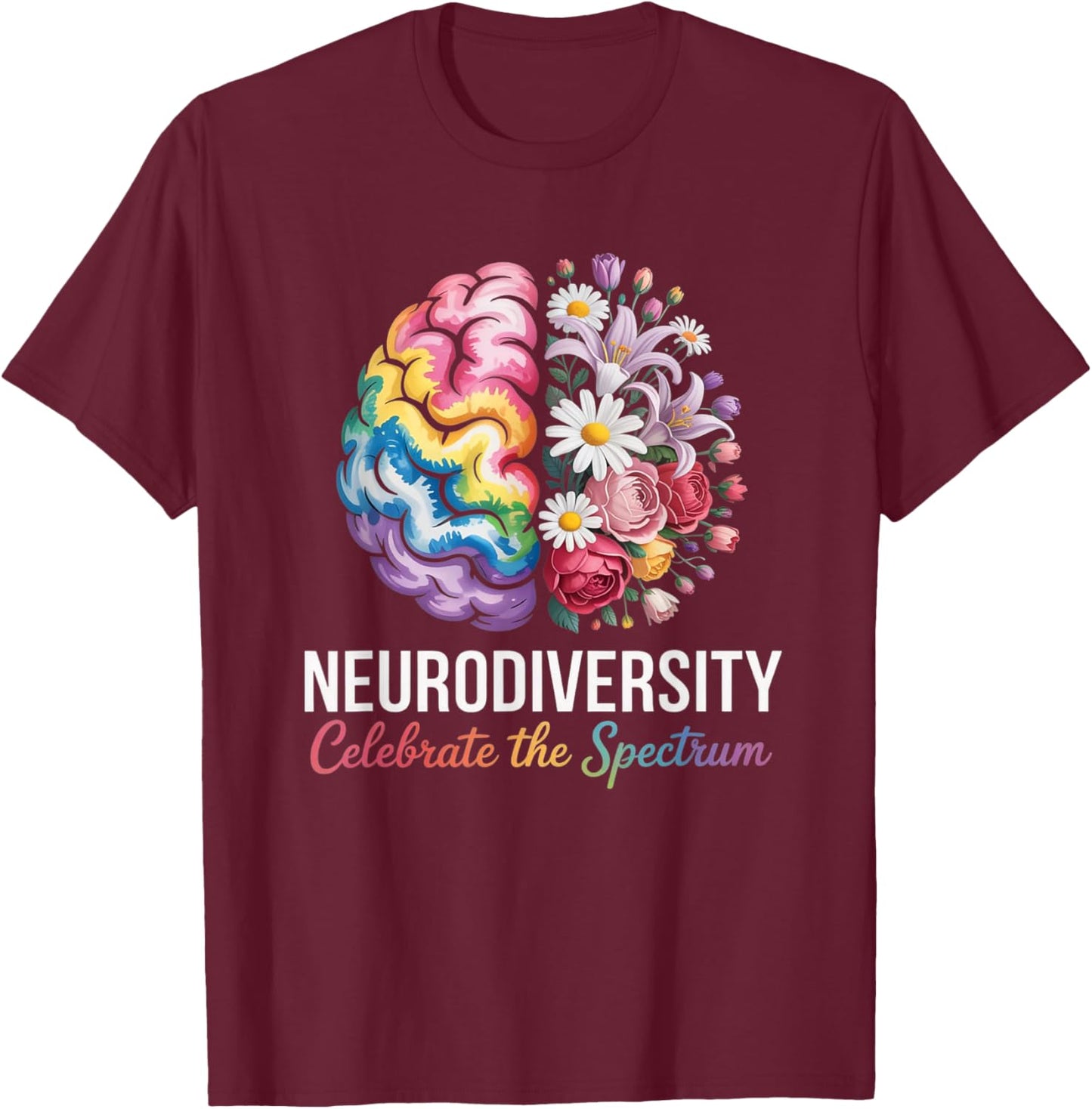 Awareness Neurodiversity Celebrate The Spectrum Colorful T-Shirt - T-Shirt | Maroon