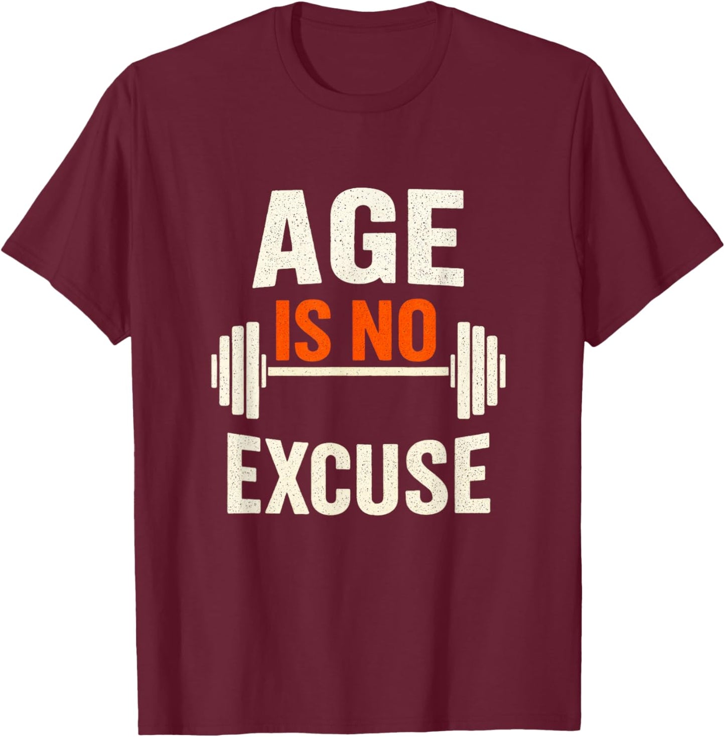 Age is NO Excuse - Senior Weightlifter Gym T-Shirt - T-Shirt | Maroon
