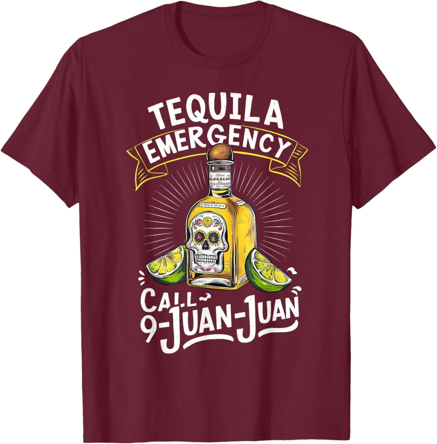 Tequila Emergency Call 9 Juan Juan Mexican party Drinko T-Shirt - T-Shirt | Maroon