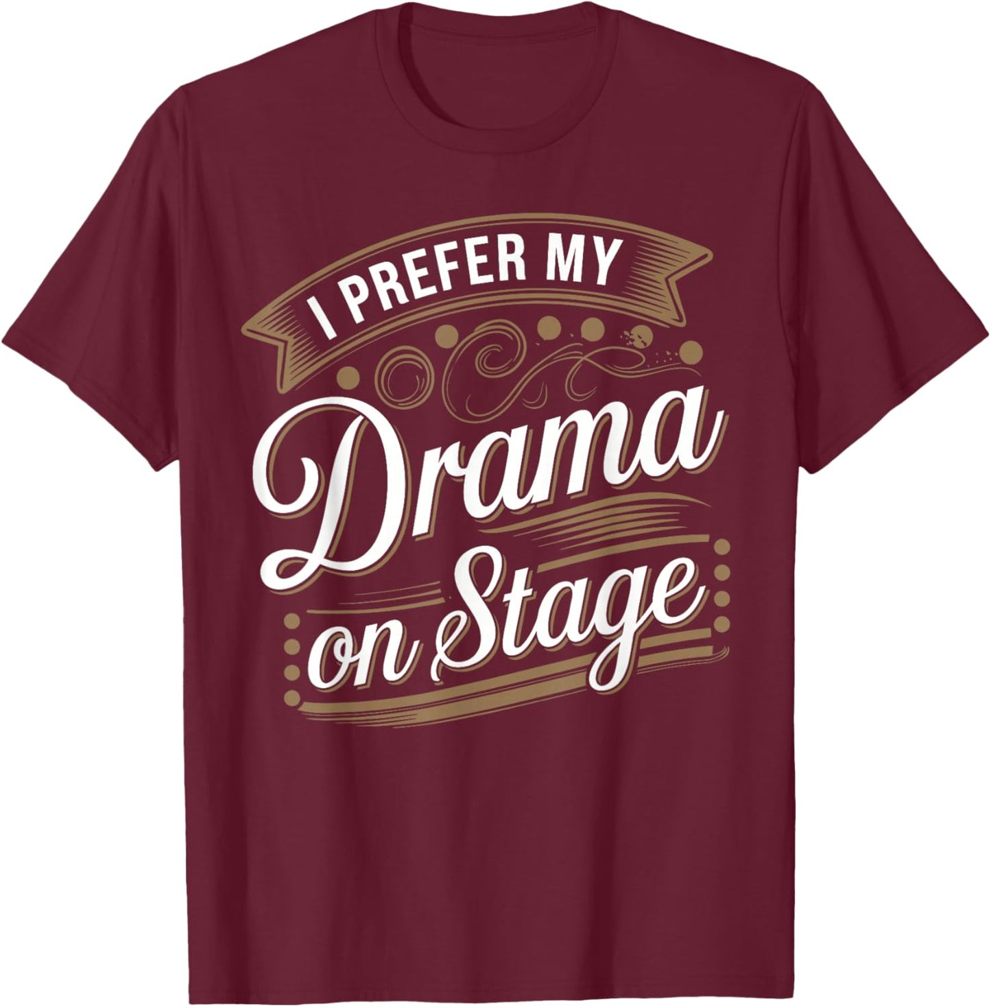 Stage Manager Theater Director Drama Theatre Manager T-Shirt - T-Shirt | Maroon