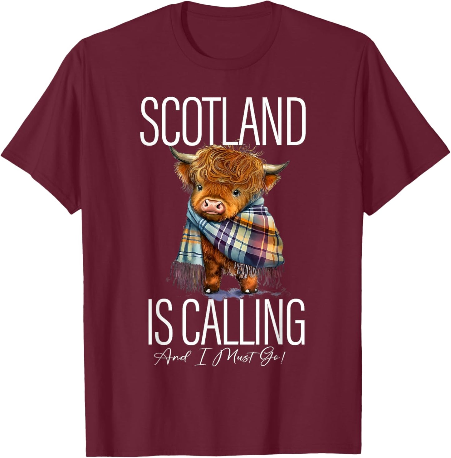 Scotland Is Calling And I Must Go Highland Cow Funny Saying T-Shirt - T-Shirt | Maroon
