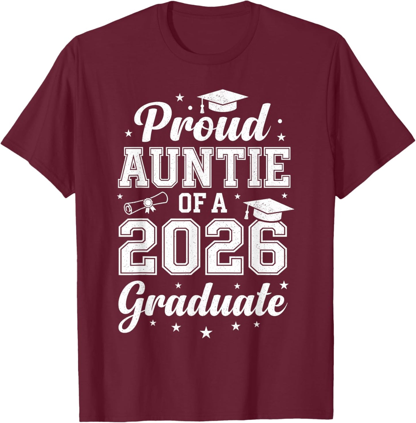 Graduation Shirts Family, Proud Auntie of A 2026 Graduate T-Shirt - T-Shirt | Maroon